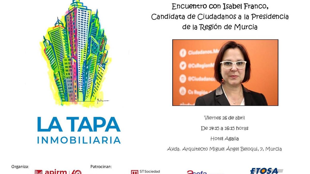 Encuentro de la TAPA INMOBILIARIA con ISABEL FRANCO, Candidata de Ciudadanos a la Presidencia de la Región de Murcia